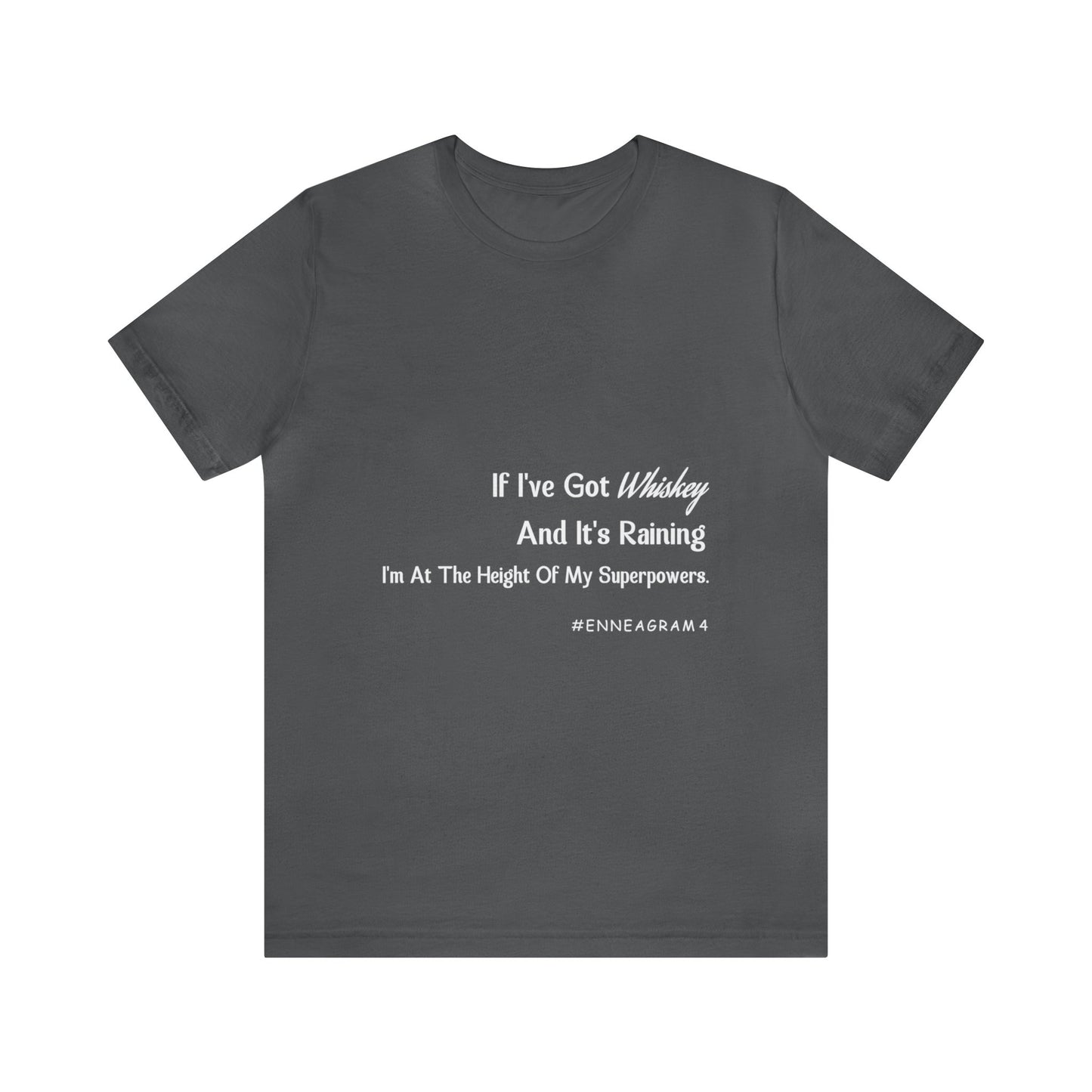 Enneagram Type 4 T-Shirt. I've Got Whiskey And It's Raining I'm At The Height Of My Superpowers. Funny Enneagram T-shirts. Enneagram Gift.