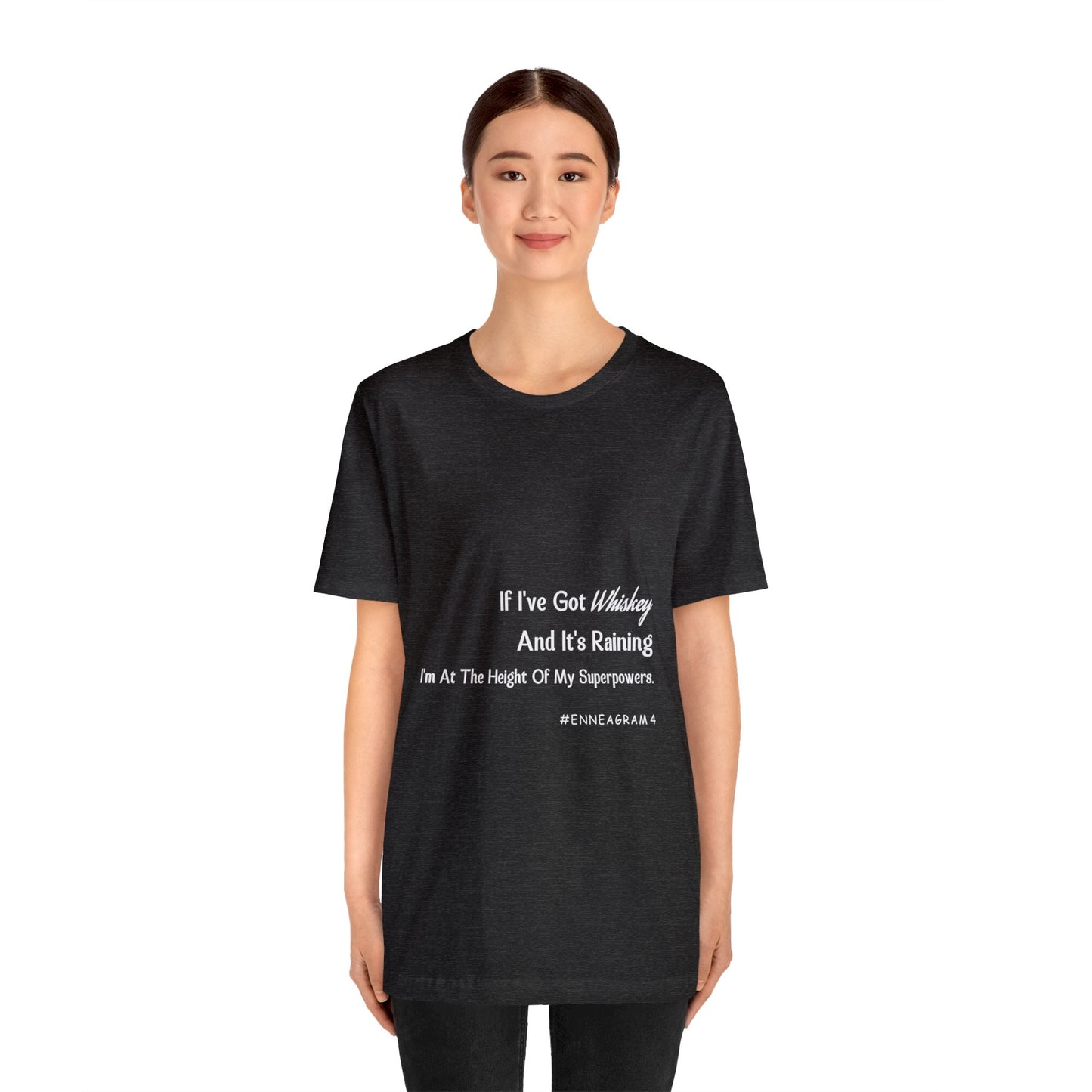 Enneagram Type 4 T-Shirt. I've Got Whiskey And It's Raining I'm At The Height Of My Superpowers. Funny Enneagram T-shirts. Enneagram Gift.