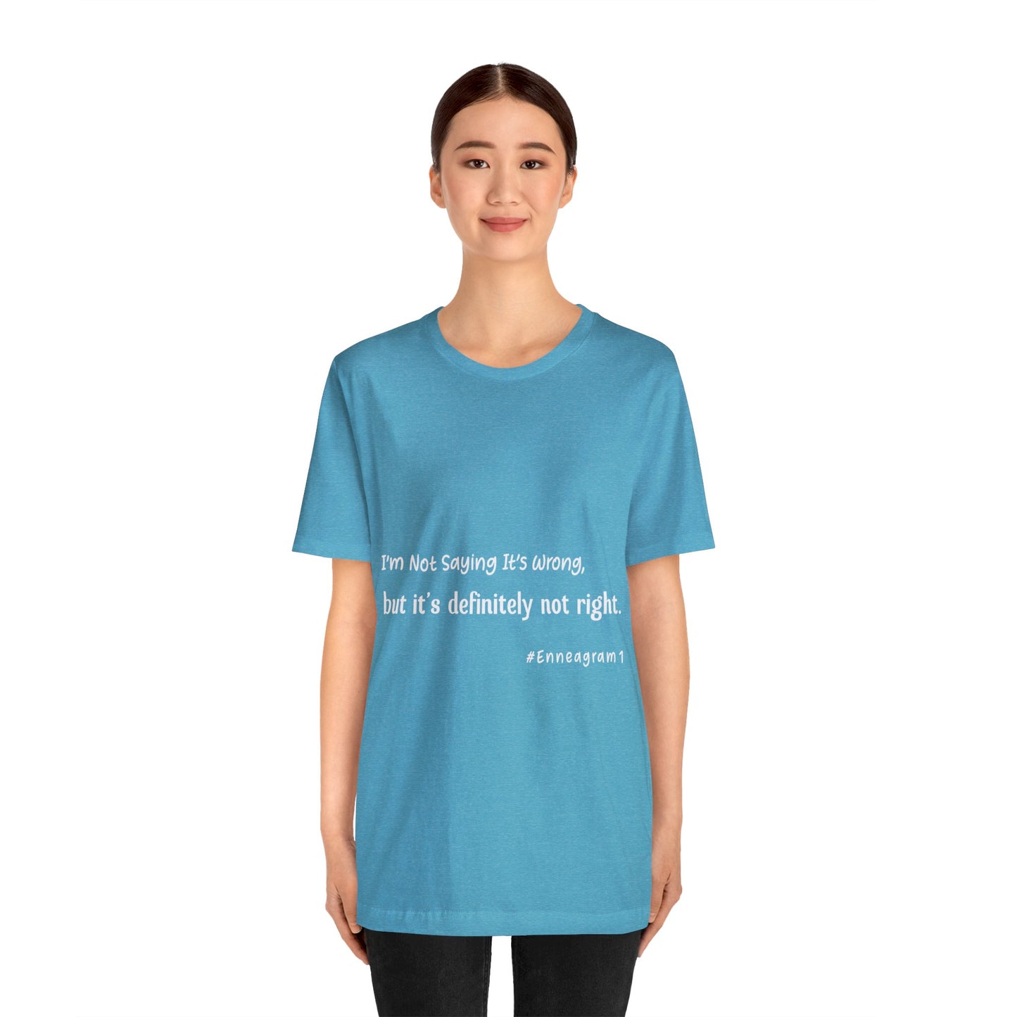 Enneagram Type 1 T-Shirt. I'm Not Saying It's Wrong, But It's Definitely Not Right. Funny Enneagram T-shirts. Enneagram Gift.