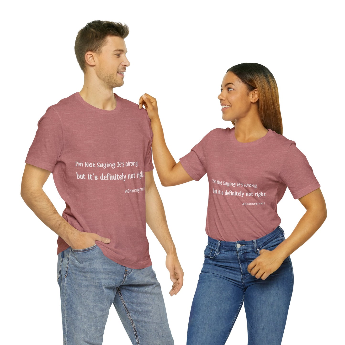 Enneagram Type 1 T-Shirt. I'm Not Saying It's Wrong, But It's Definitely Not Right. Funny Enneagram T-shirts. Enneagram Gift.