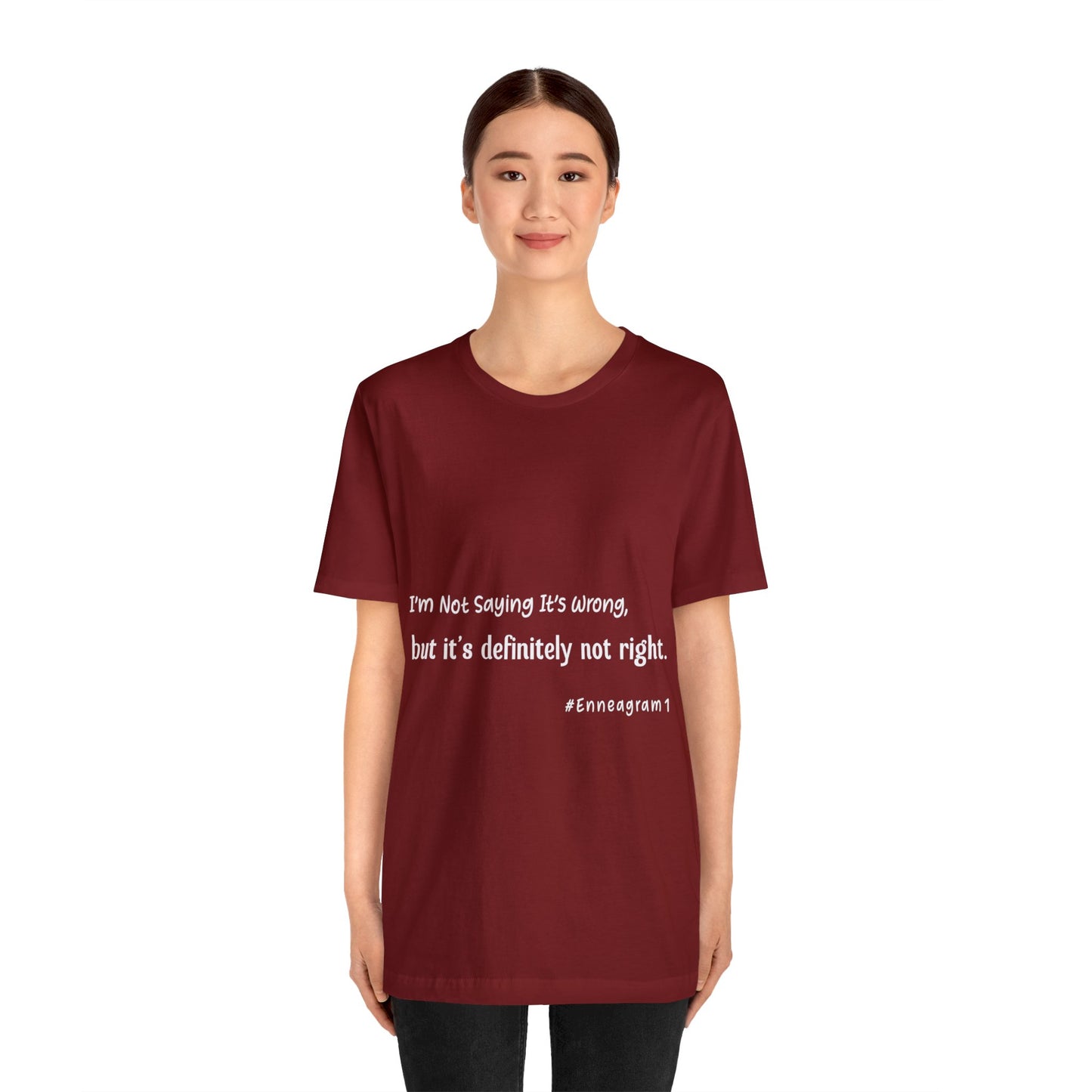 Enneagram Type 1 T-Shirt. I'm Not Saying It's Wrong, But It's Definitely Not Right. Funny Enneagram T-shirts. Enneagram Gift.
