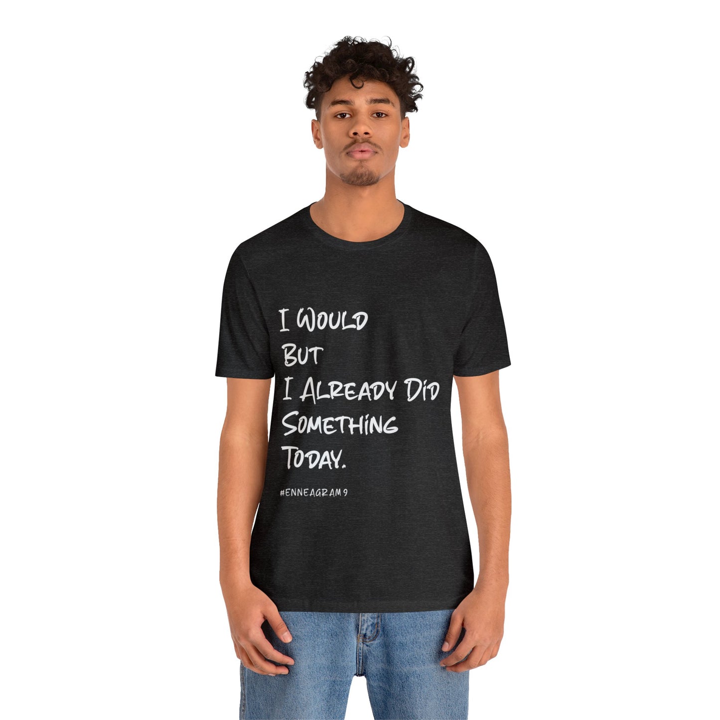 Enneagram Type 9 T-Shirt. I Would But I Already Did Something Today. Funny Enneagram T-shirts. Enneagram Gift.