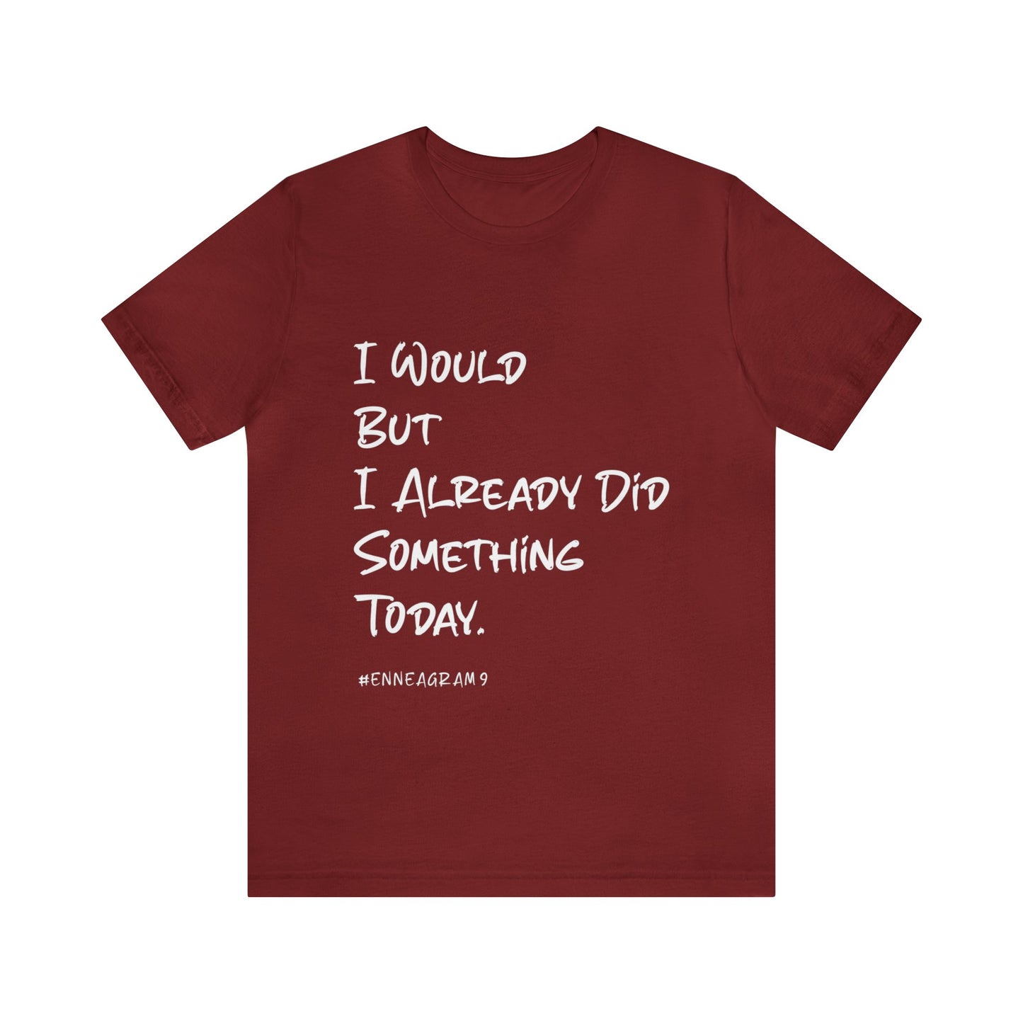 Enneagram Type 9 T-Shirt. I Would But I Already Did Something Today. Funny Enneagram T-shirts. Enneagram Gift.