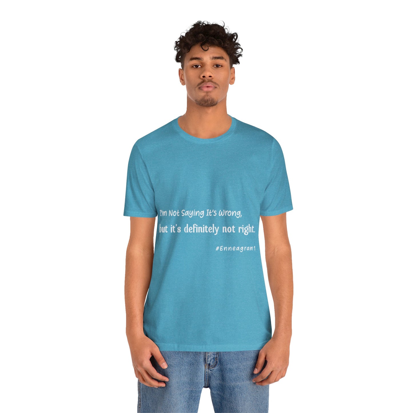 Enneagram Type 1 T-Shirt. I'm Not Saying It's Wrong, But It's Definitely Not Right. Funny Enneagram T-shirts. Enneagram Gift.