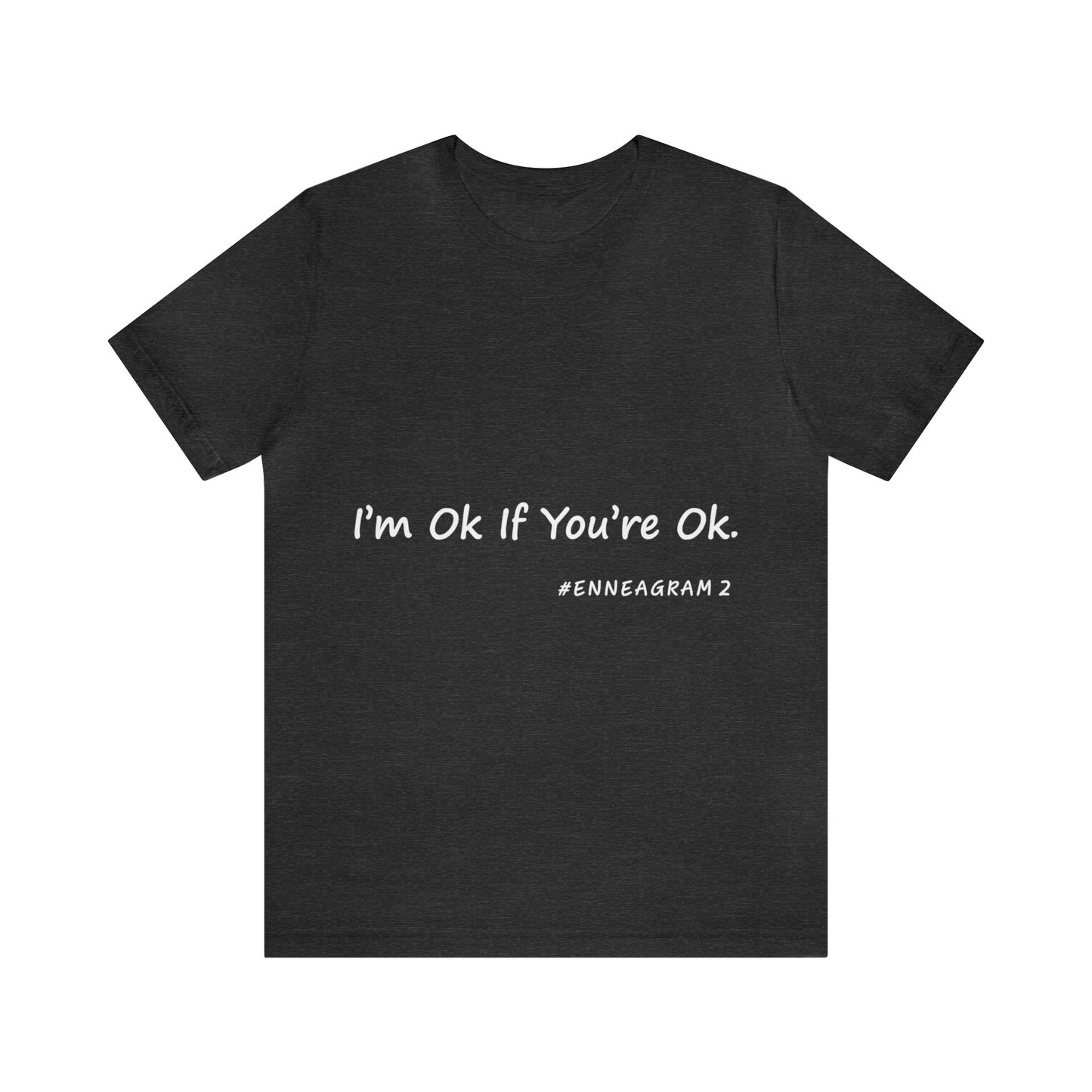 Enneagram Type 2 T-Shirt. I'm Ok If You're Ok. Funny Enneagram T-shirts. Enneagram Gift.