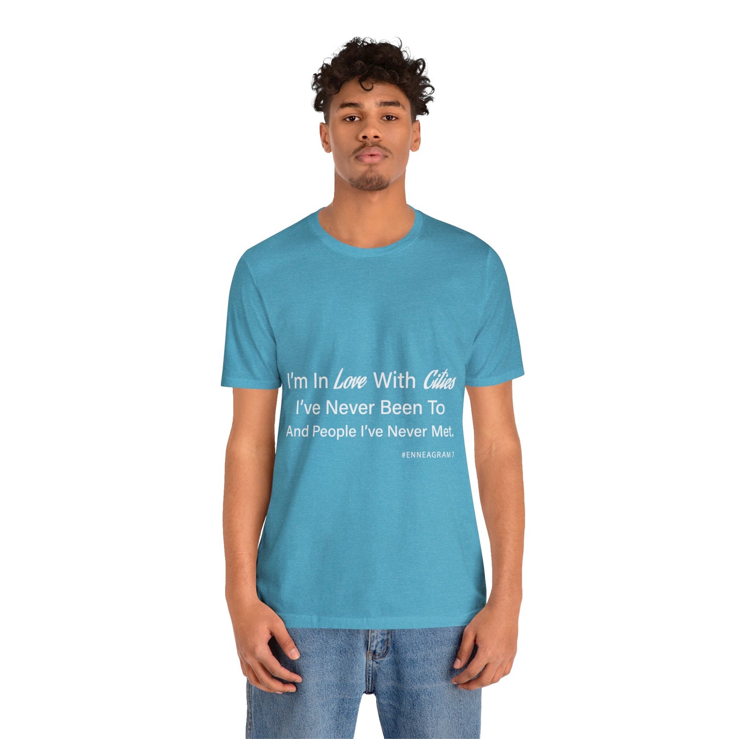 Enneagram Type 7 T-Shirt. I'm In Love With Cities I've Never Been To And People I've Never Met. Funny Enneagram T-shirts. Enneagram Gift.