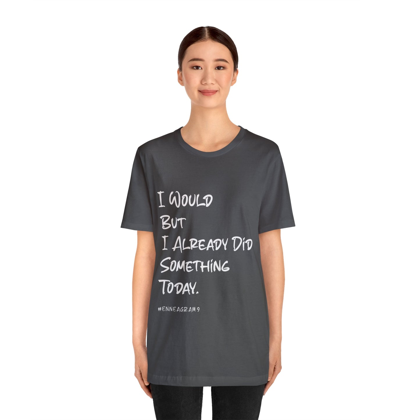 Enneagram Type 9 T-Shirt. I Would But I Already Did Something Today. Funny Enneagram T-shirts. Enneagram Gift.