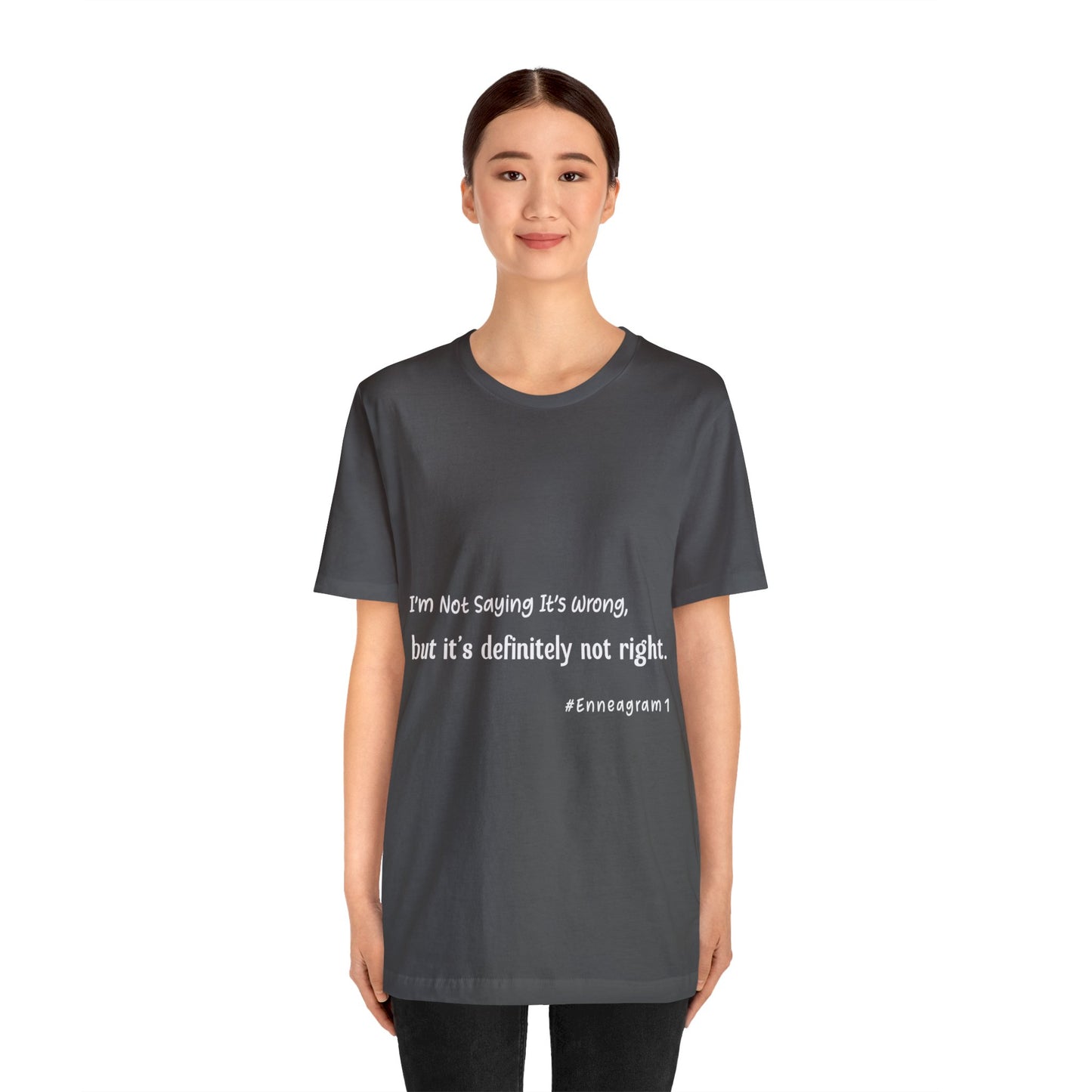 Enneagram Type 1 T-Shirt. I'm Not Saying It's Wrong, But It's Definitely Not Right. Funny Enneagram T-shirts. Enneagram Gift.
