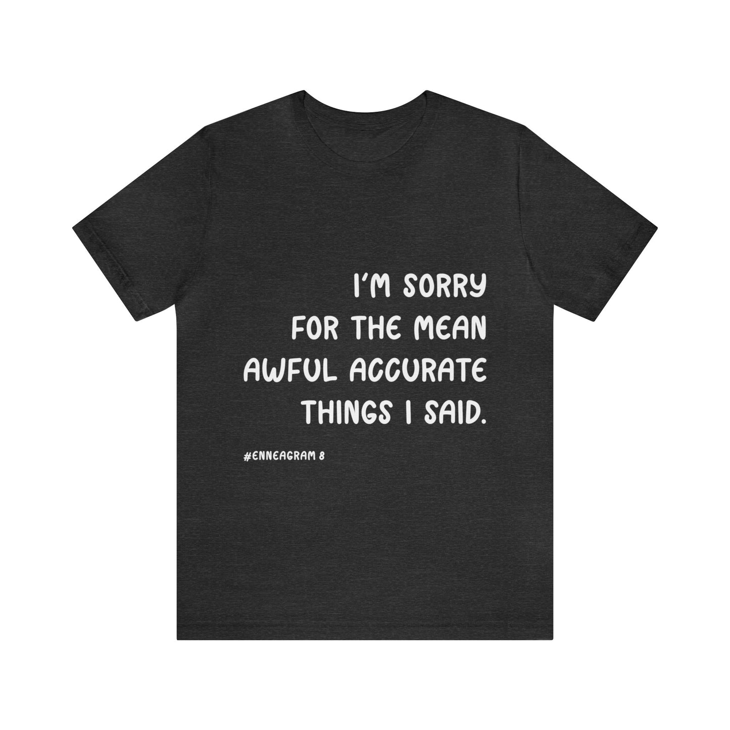 Enneagram Type 8 T-Shirt. I'm Sorry For The Mean Awful Accurate Things I Said. Funny Enneagram T-shirts. Enneagram Gift.