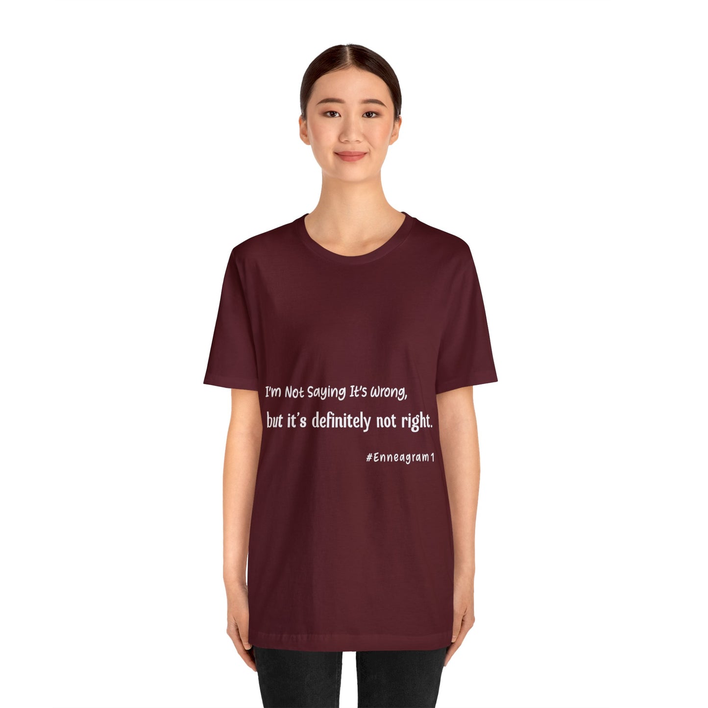 Enneagram Type 1 T-Shirt. I'm Not Saying It's Wrong, But It's Definitely Not Right. Funny Enneagram T-shirts. Enneagram Gift.
