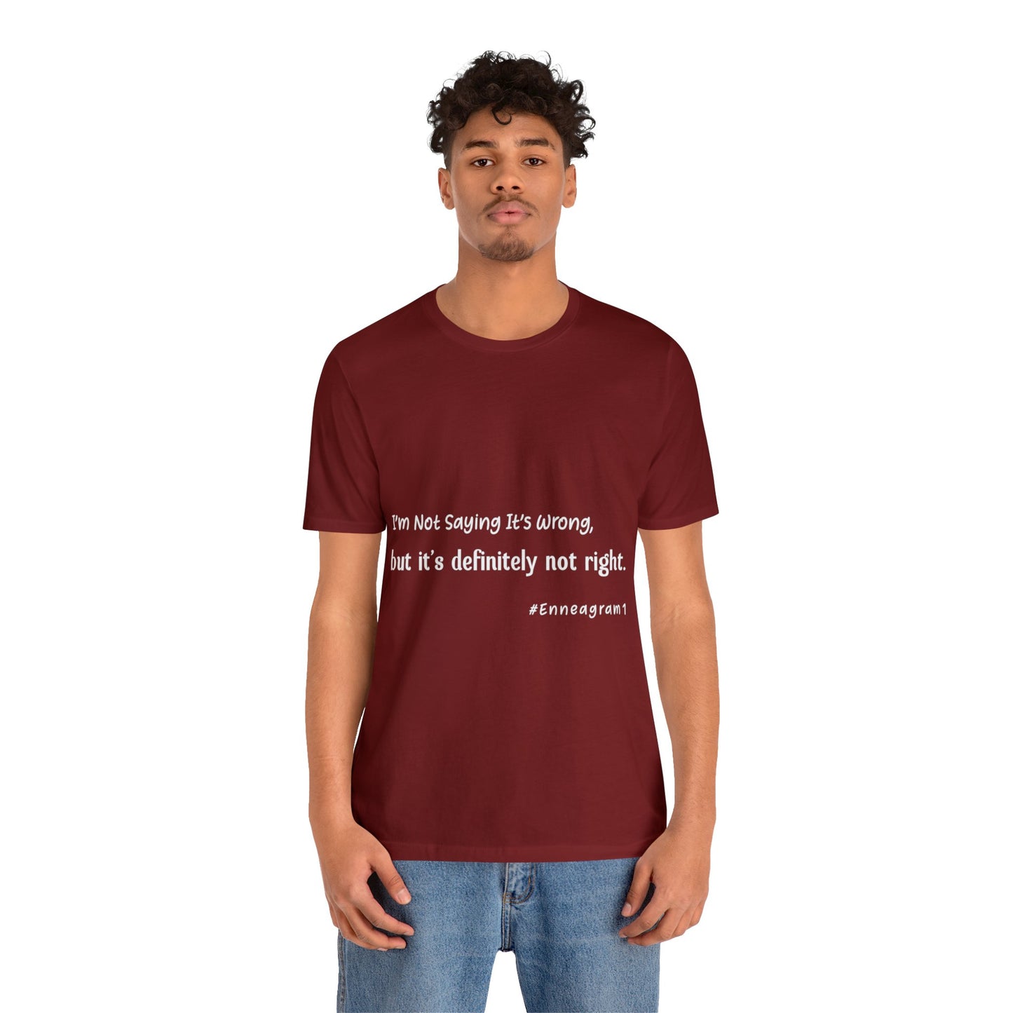 Enneagram Type 1 T-Shirt. I'm Not Saying It's Wrong, But It's Definitely Not Right. Funny Enneagram T-shirts. Enneagram Gift.