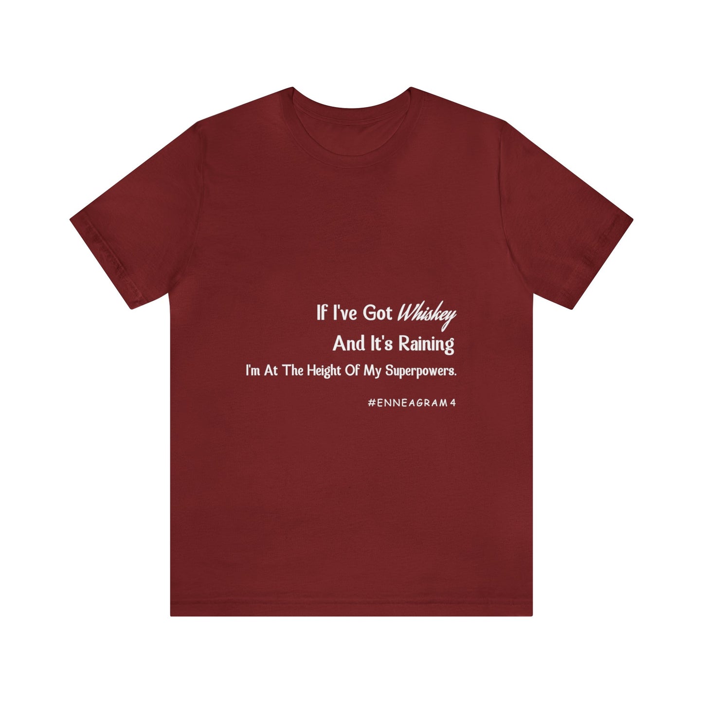 Enneagram Type 4 T-Shirt. I've Got Whiskey And It's Raining I'm At The Height Of My Superpowers. Funny Enneagram T-shirts. Enneagram Gift.