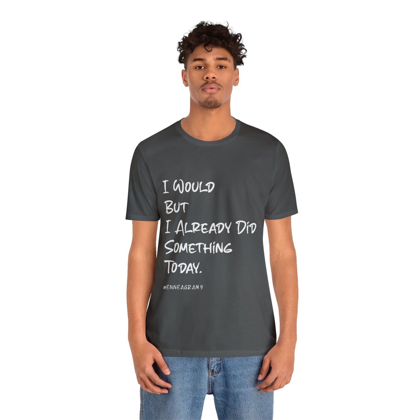 Enneagram Type 9 T-Shirt. I Would But I Already Did Something Today. Funny Enneagram T-shirts. Enneagram Gift.