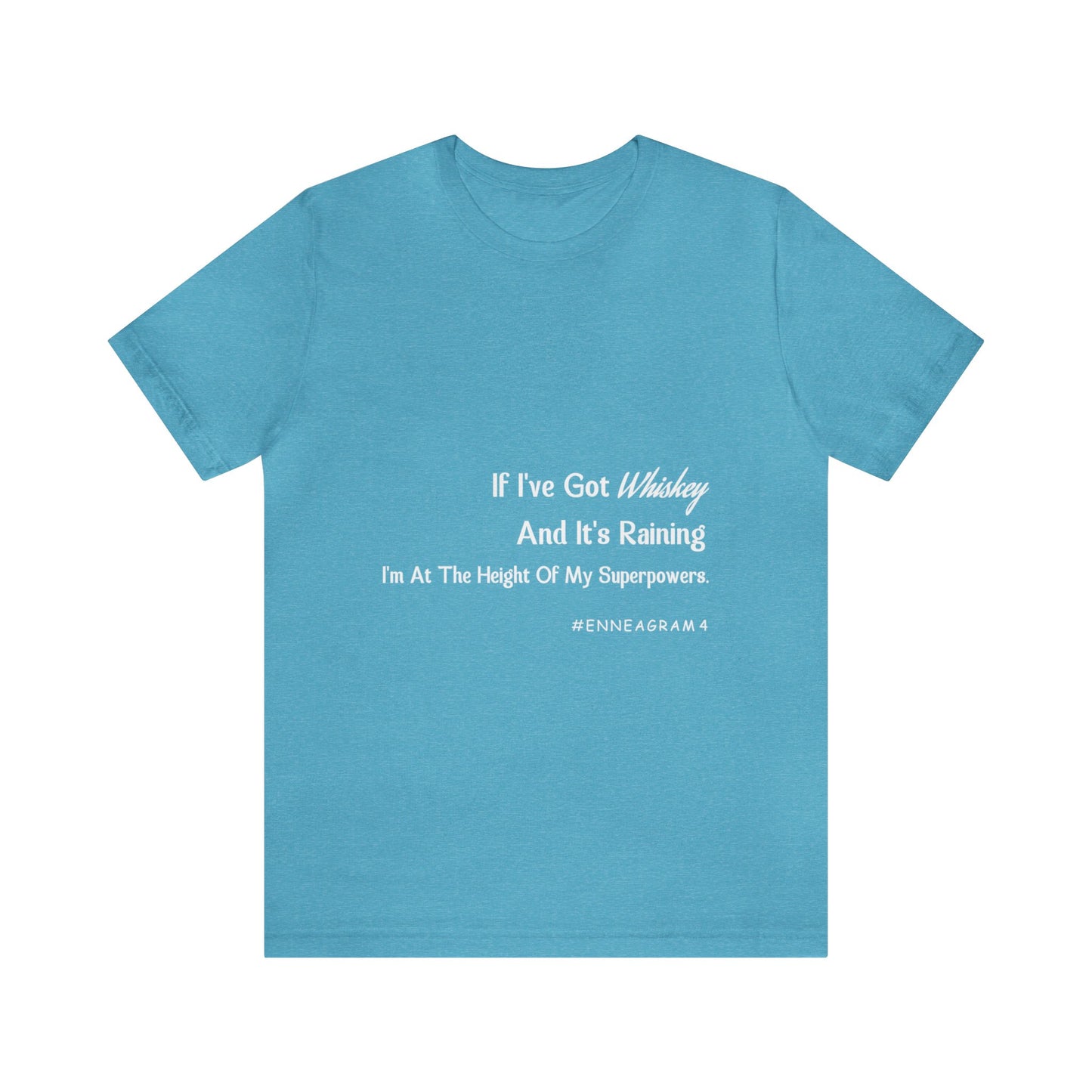 Enneagram Type 4 T-Shirt. I've Got Whiskey And It's Raining I'm At The Height Of My Superpowers. Funny Enneagram T-shirts. Enneagram Gift.