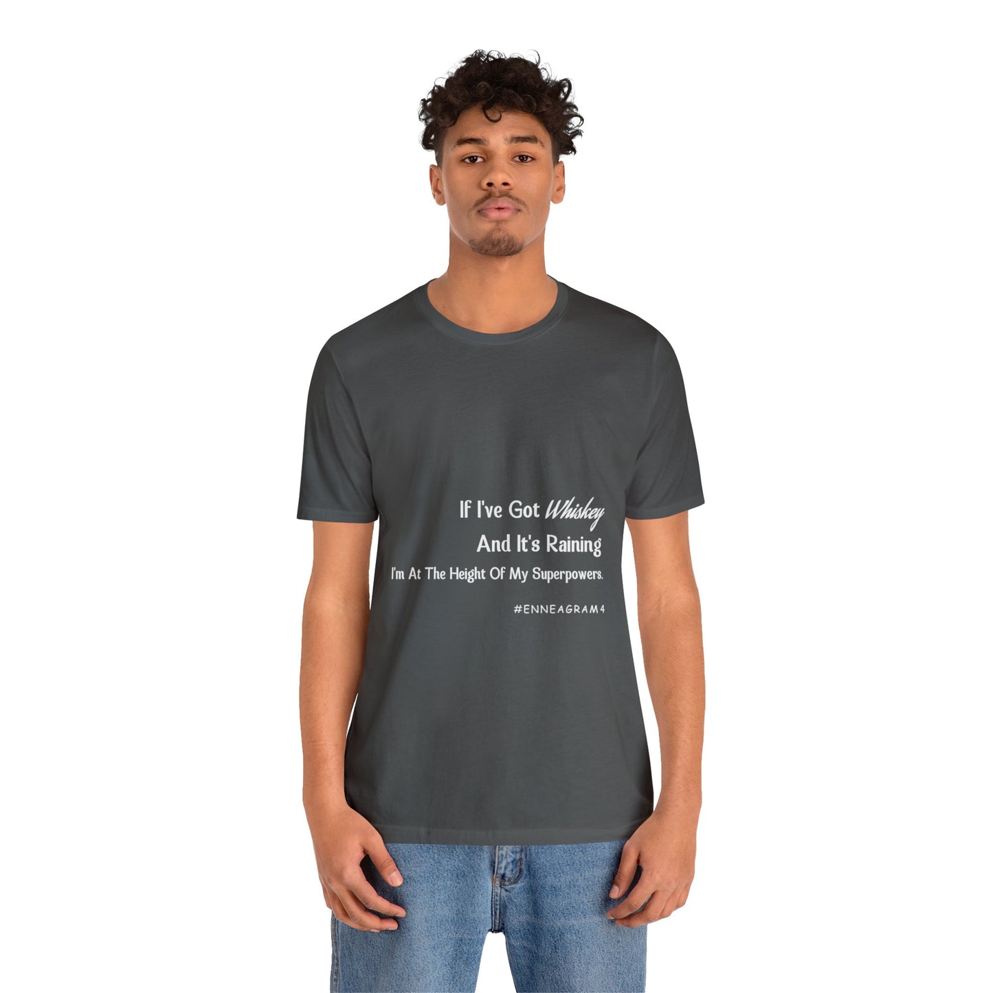 Enneagram Type 4 T-Shirt. I've Got Whiskey And It's Raining I'm At The Height Of My Superpowers. Funny Enneagram T-shirts. Enneagram Gift.