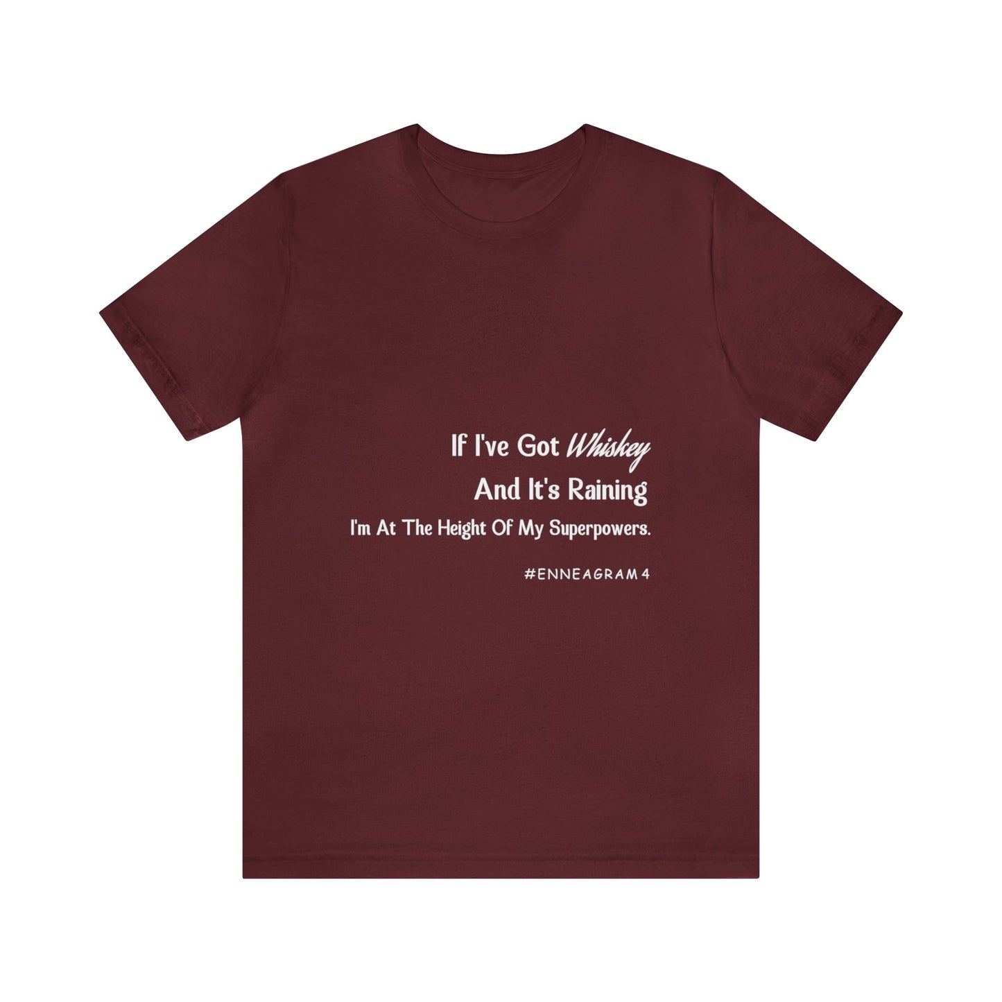 Enneagram Type 4 T-Shirt. I've Got Whiskey And It's Raining I'm At The Height Of My Superpowers. Funny Enneagram T-shirts. Enneagram Gift.
