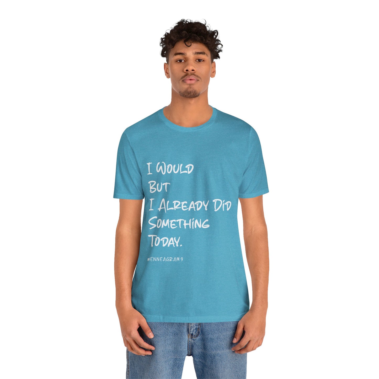 Enneagram Type 9 T-Shirt. I Would But I Already Did Something Today. Funny Enneagram T-shirts. Enneagram Gift.