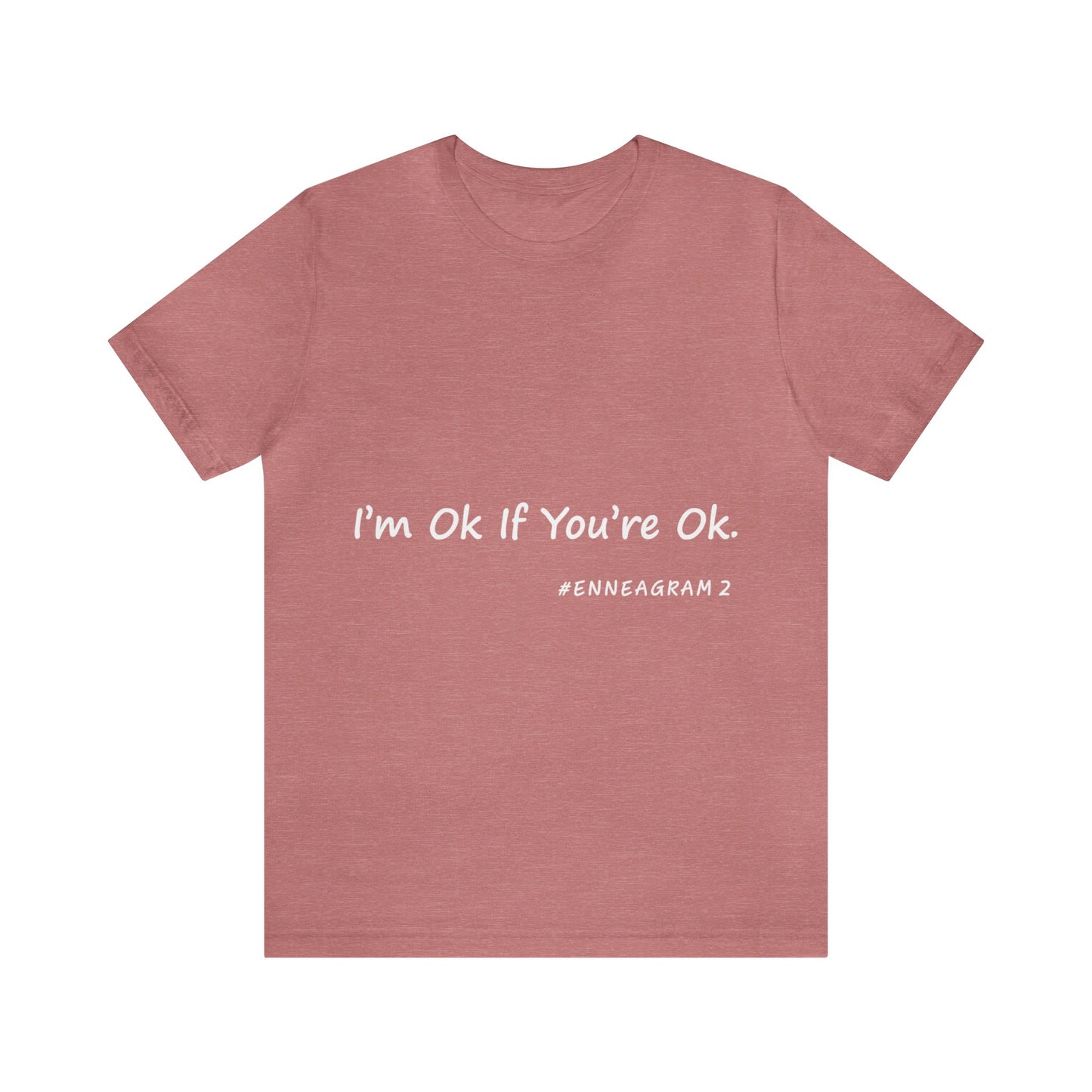 Enneagram Type 2 T-Shirt. I'm Ok If You're Ok. Funny Enneagram T-shirts. Enneagram Gift.