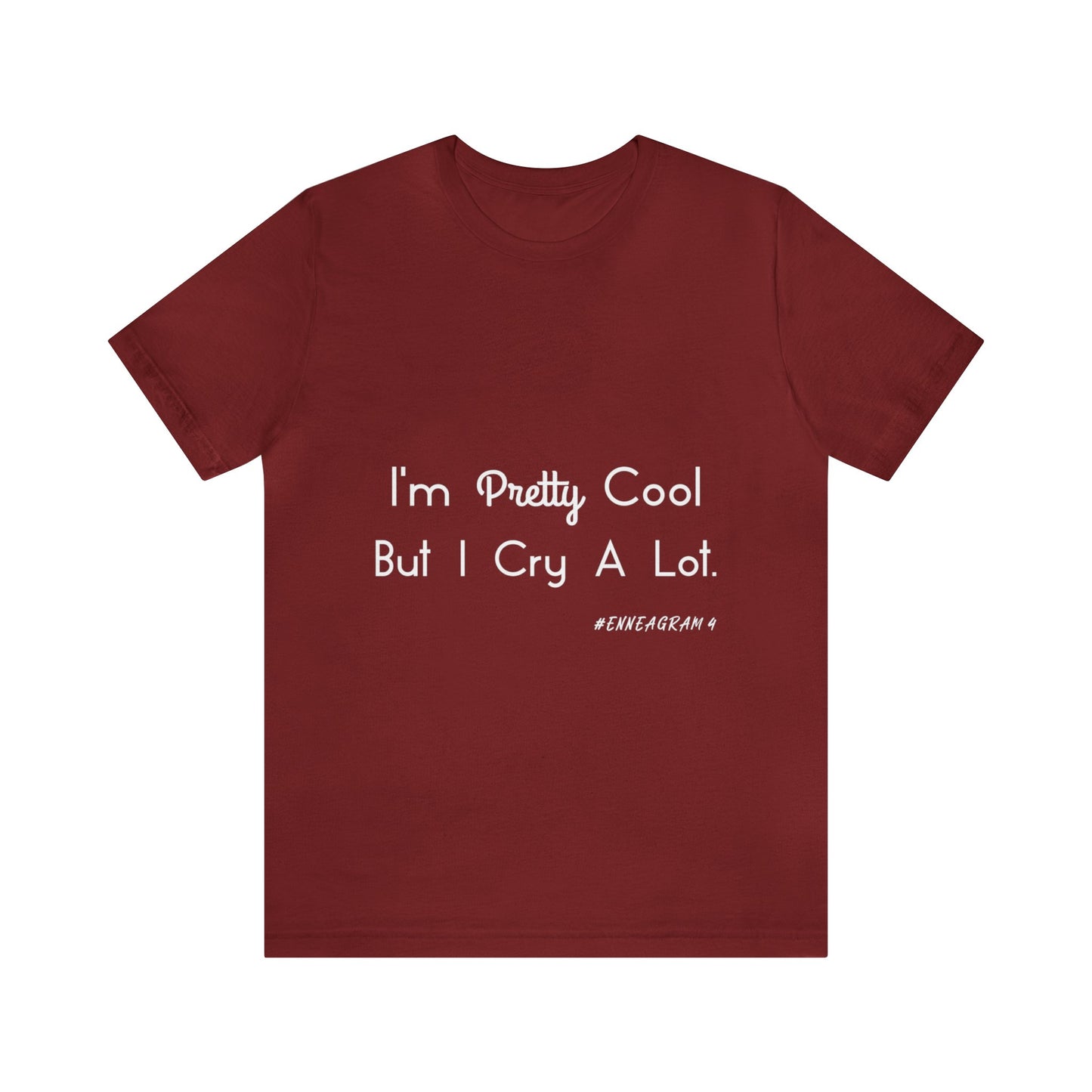 Enneagram Type 4 T-Shirt. I'm Pretty Cool But I Cry A Lot. Funny Enneagram T-shirts. Enneagram Gift.