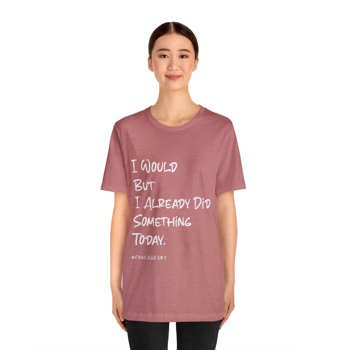 Enneagram Type 9 T-Shirt. I Would But I Already Did Something Today. Funny Enneagram T-shirts. Enneagram Gift.