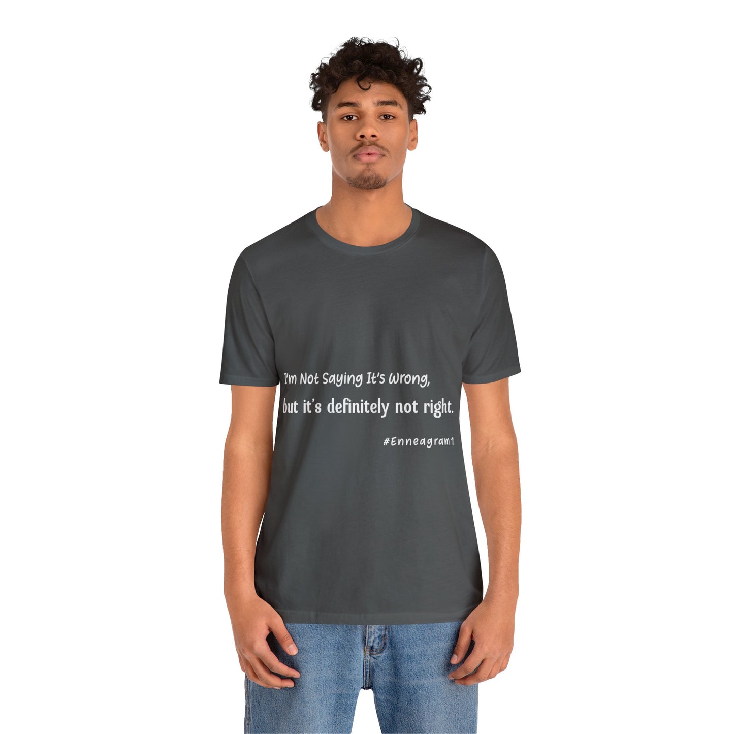 Enneagram Type 1 T-Shirt. I'm Not Saying It's Wrong, But It's Definitely Not Right. Funny Enneagram T-shirts. Enneagram Gift.
