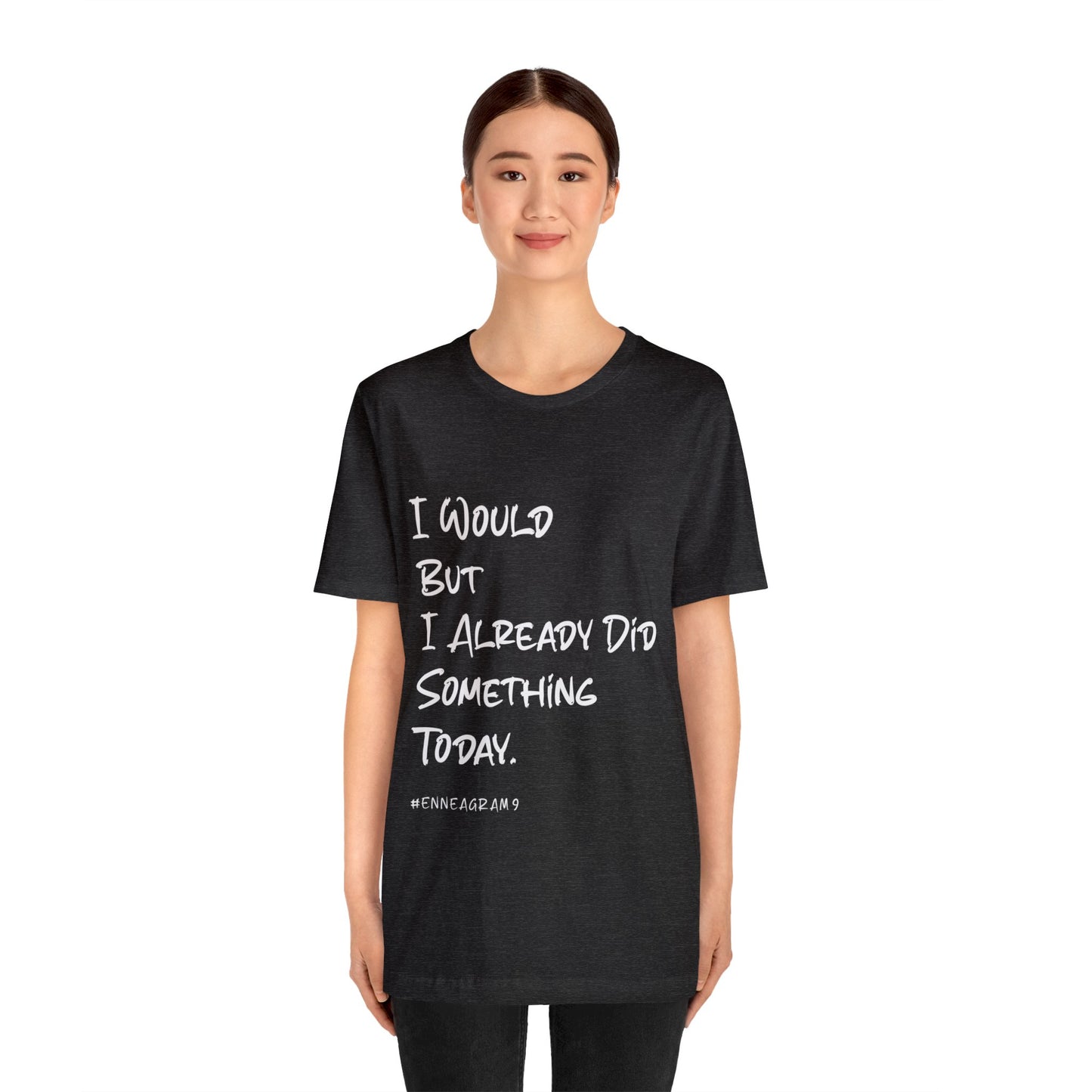 Enneagram Type 9 T-Shirt. I Would But I Already Did Something Today. Funny Enneagram T-shirts. Enneagram Gift.