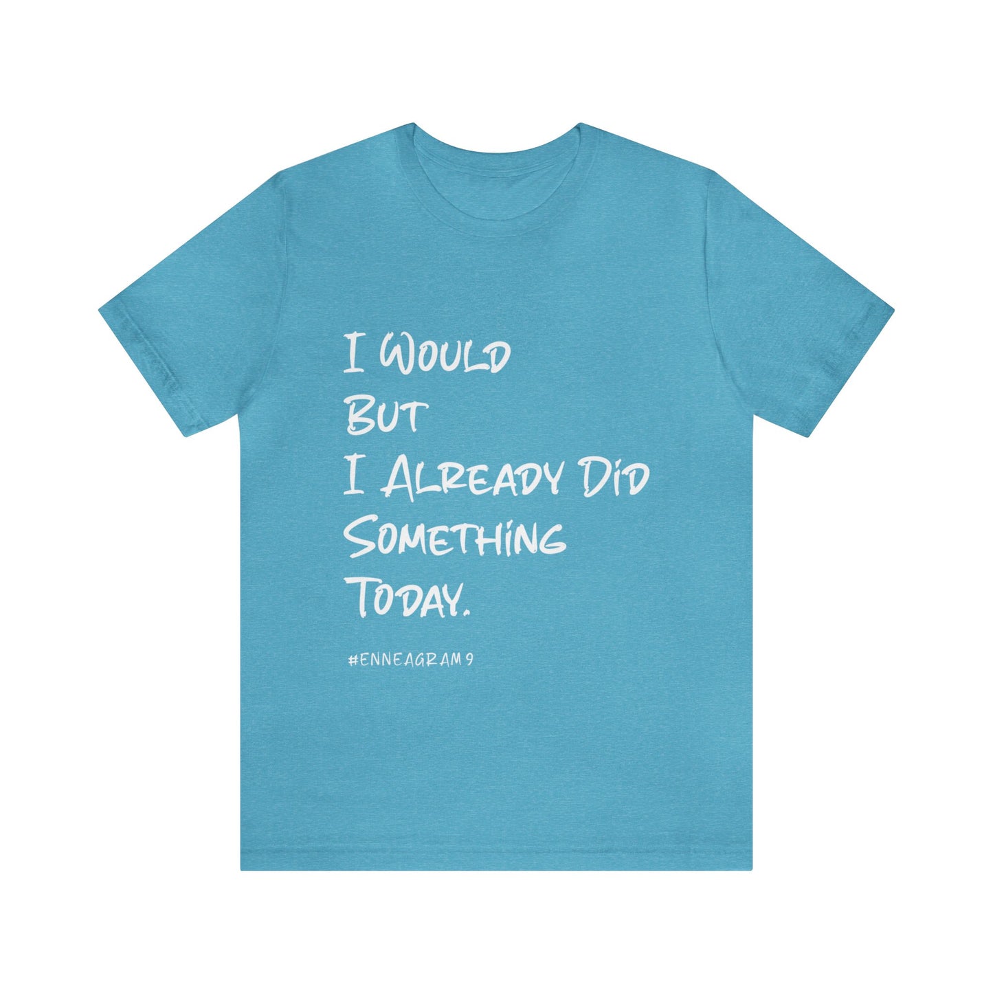 Enneagram Type 9 T-Shirt. I Would But I Already Did Something Today. Funny Enneagram T-shirts. Enneagram Gift.