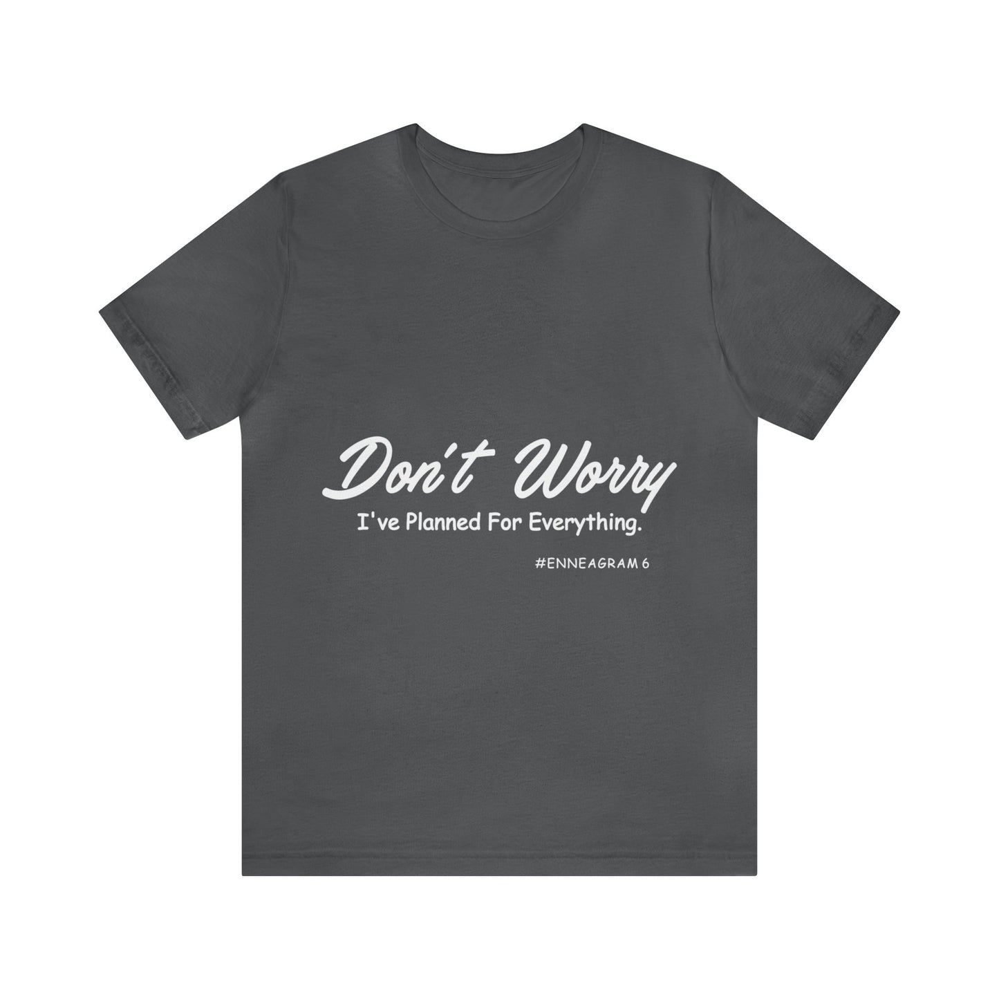 Enneagram Type 6 T-Shirt. Don't Worry I've Planned For Everything. Funny Enneagram T-shirts. Enneagram Gift.