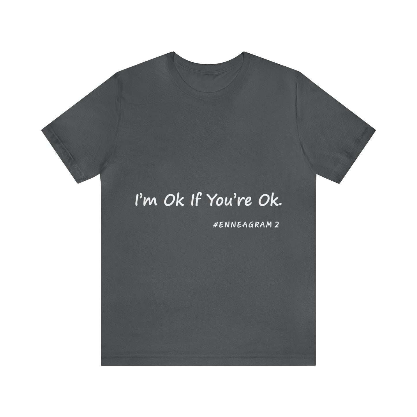 Enneagram Type 2 T-Shirt. I'm Ok If You're Ok. Funny Enneagram T-shirts. Enneagram Gift.