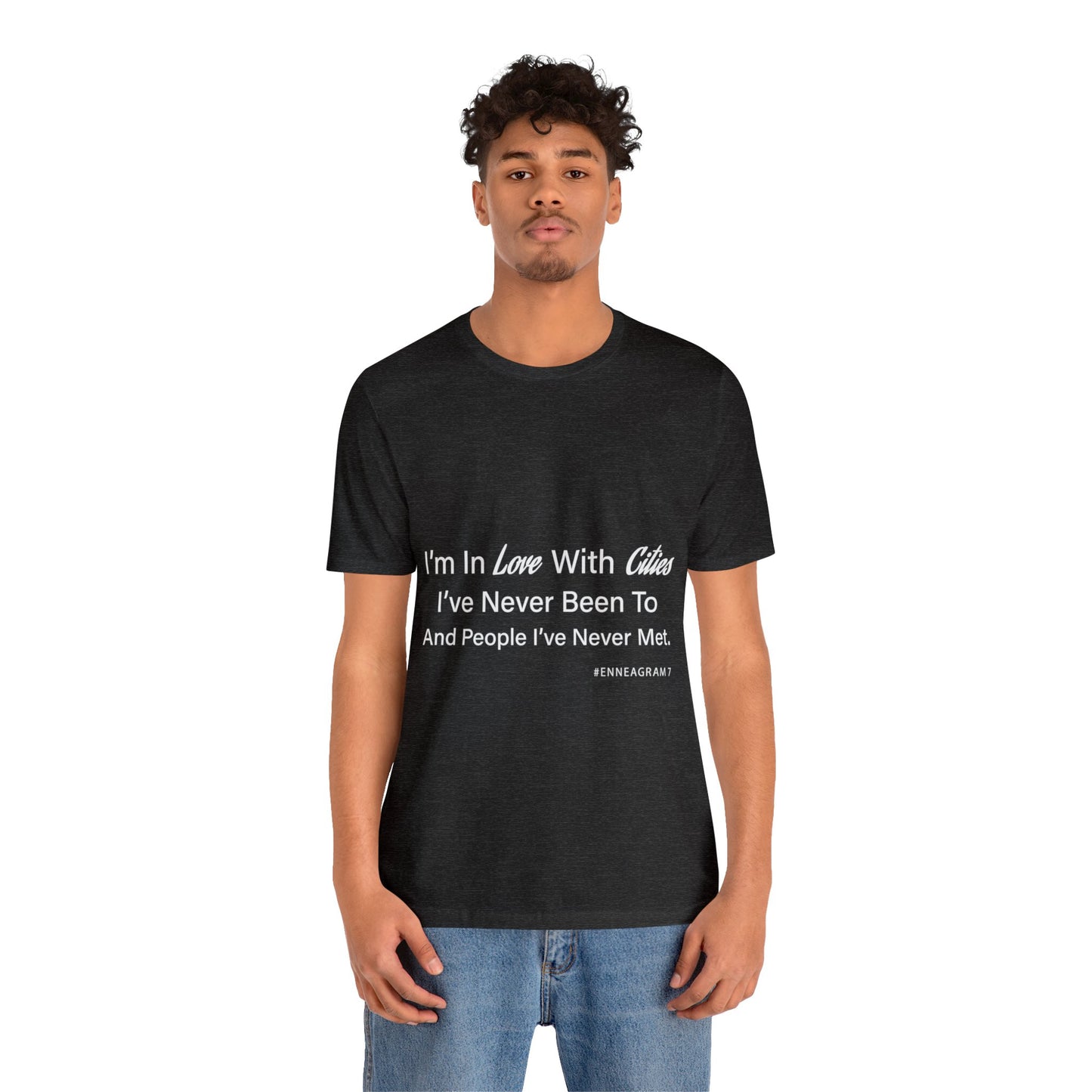 Enneagram Type 7 T-Shirt. I'm In Love With Cities I've Never Been To And People I've Never Met. Funny Enneagram T-shirts. Enneagram Gift.