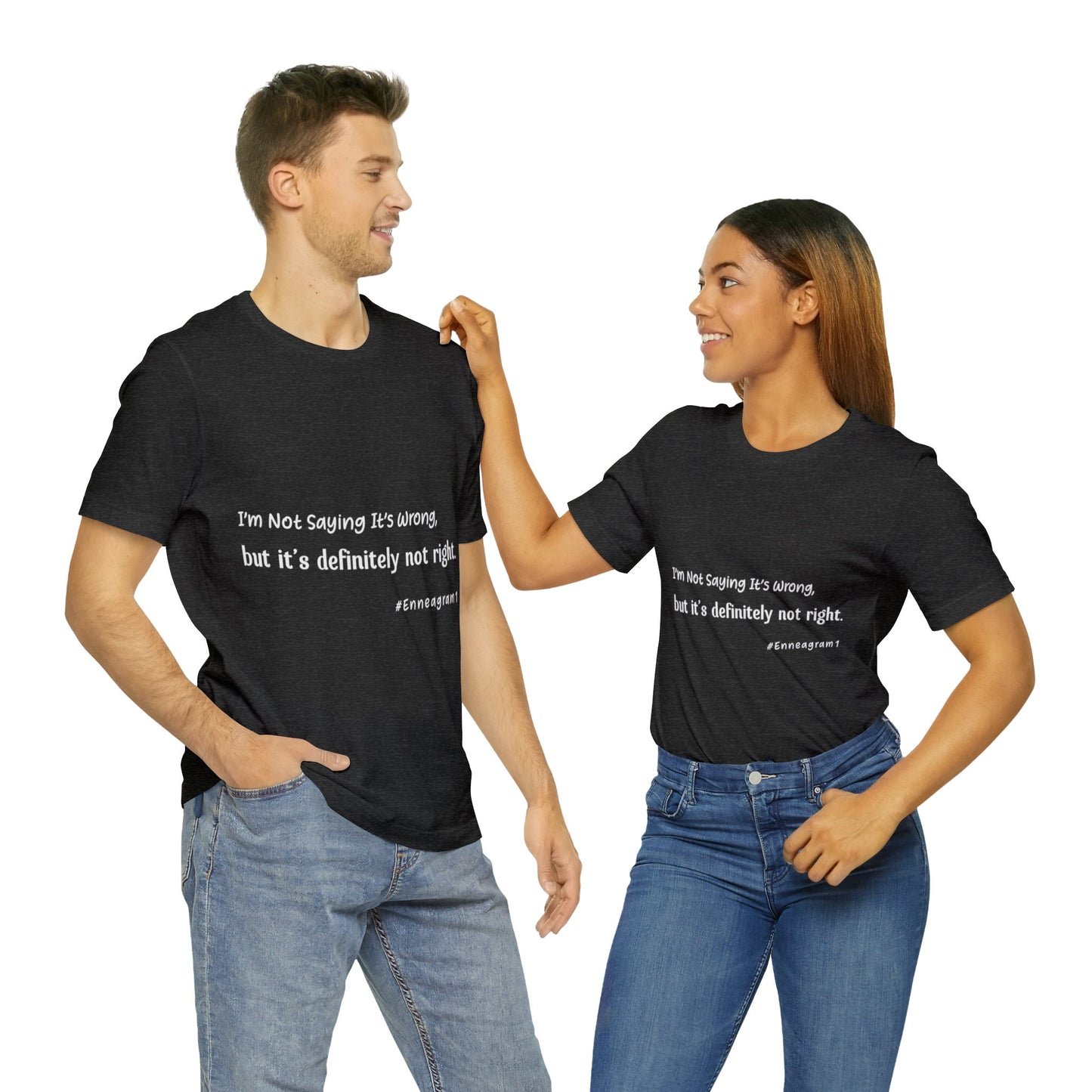Enneagram Type 1 T-Shirt. I'm Not Saying It's Wrong, But It's Definitely Not Right. Funny Enneagram T-shirts. Enneagram Gift.