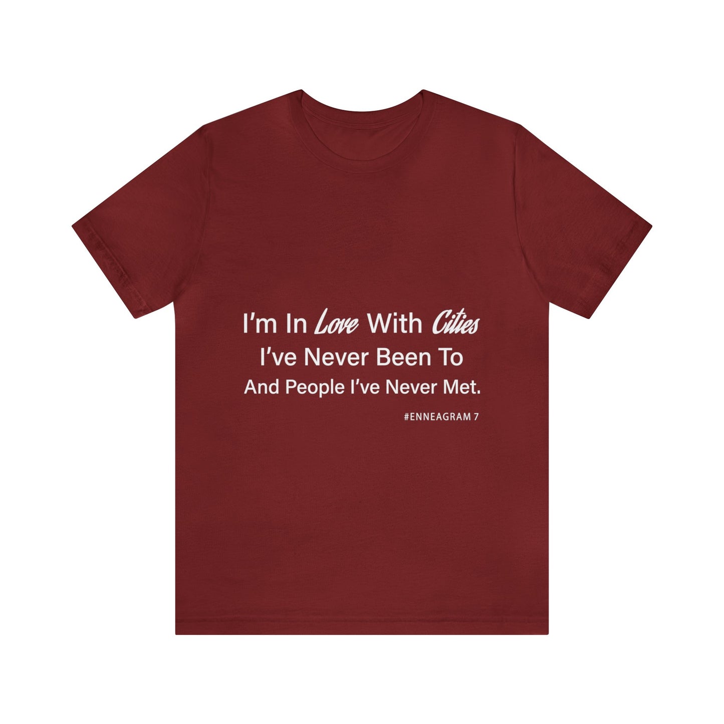 Enneagram Type 7 T-Shirt. I'm In Love With Cities I've Never Been To And People I've Never Met. Funny Enneagram T-shirts. Enneagram Gift.