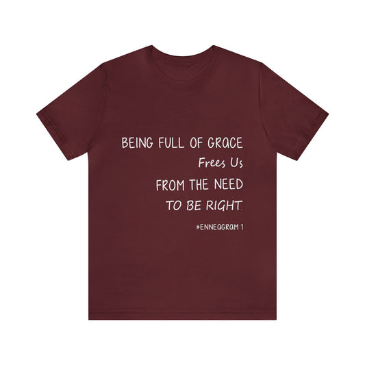 Enneagram Type 1 T-Shirt. Being Full Of Grace Frees Us From The Need To Be Right. Funny Enneagram T-shirts. Enneagram Gift.